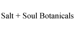 SALT + SOUL BOTANICALS