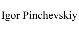 IGOR PINCHEVSKIY