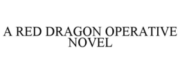A RED DRAGON OPERATIVE NOVEL