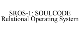 SROS-1: SOULCODE RELATIONAL OPERATING SYSTEM