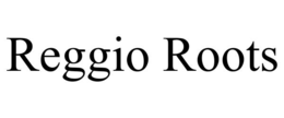 REGGIO ROOTS