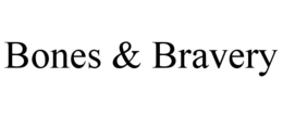 BONES & BRAVERY