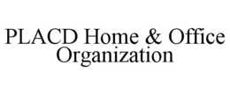 PLACD HOME & OFFICE ORGANIZATION
