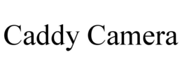 CADDY CAMERA