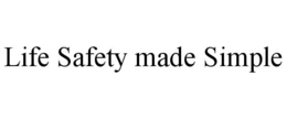 LIFE SAFETY MADE SIMPLE