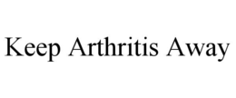 KEEP ARTHRITIS AWAY