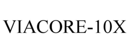VIACORE-10X