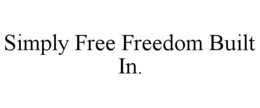 SIMPLY FREE FREEDOM BUILT IN.