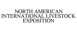NORTH AMERICAN INTERNATIONAL LIVESTOCK EXPOSITION