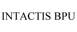 INTACTIS BPU
