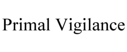 PRIMAL VIGILANCE