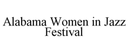 ALABAMA WOMEN IN JAZZ FESTIVAL