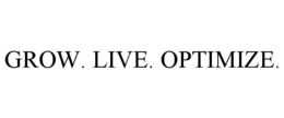 GROW. LIVE. OPTIMIZE.