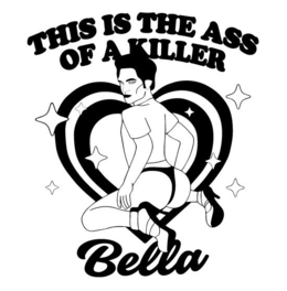 THIS IS THE ASS OF A KILLER BELLA