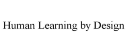 HUMAN LEARNING BY DESIGN
