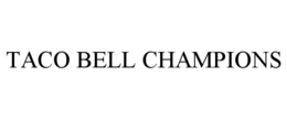TACO BELL CHAMPIONS