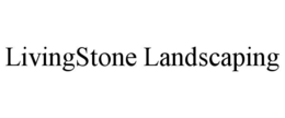 LIVINGSTONE LANDSCAPING