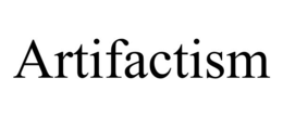 ARTIFACTISM