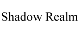 SHADOW REALM