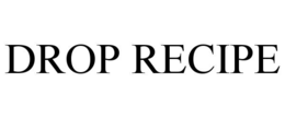DROP RECIPE