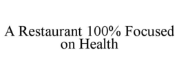 A RESTAURANT 100% FOCUSED ON HEALTH