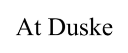 AT DUSKE