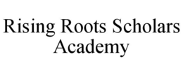 RISING ROOTS SCHOLARS ACADEMY