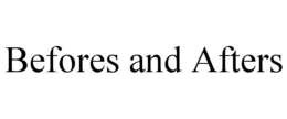 BEFORES AND AFTERS