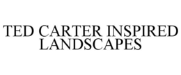 TED CARTER INSPIRED LANDSCAPES