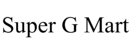 SUPER G MART