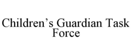 CHILDREN’S GUARDIAN TASK FORCE