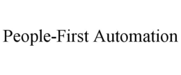 PEOPLE-FIRST AUTOMATION