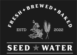 SEED WATER FRESH BREWED BAKED ESTD 2022