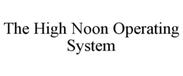 THE HIGH NOON OPERATING SYSTEM