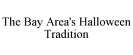 THE BAY AREA'S HALLOWEEN TRADITION