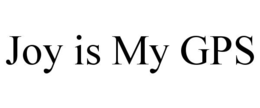 JOY IS MY GPS