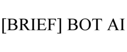 [BRIEF] BOT AI