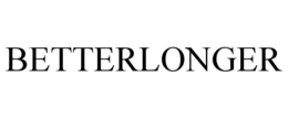 BETTERLONGER