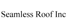 SEAMLESS ROOF INC