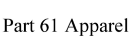 PART 61 APPAREL