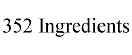 352 INGREDIENTS