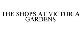 THE SHOPS AT VICTORIA GARDENS