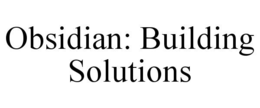 OBSIDIAN: BUILDING SOLUTIONS