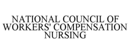 NATIONAL COUNCIL OF WORKERS' COMPENSATION NURSING