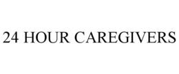 24 HOUR CAREGIVERS