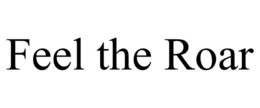 FEEL THE ROAR