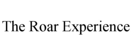 THE ROAR EXPERIENCE