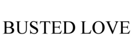 BUSTED LOVE
