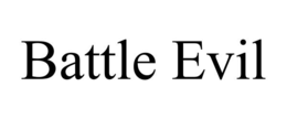 BATTLE EVIL