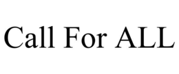 CALL FOR ALL